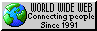 World Wide Web-- connecting people since 1991; button